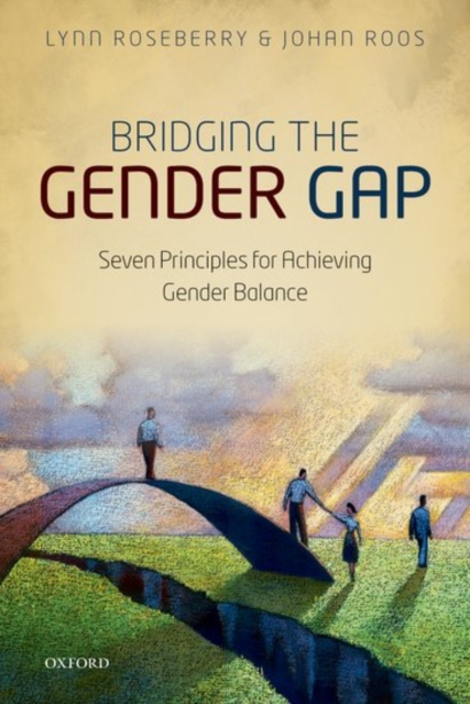 Bridging the Gender Gap : Seven Principles for Achieving Gender Balance, Paperback / softback Book