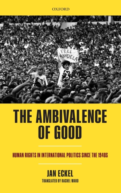 The Ambivalence of Good : Human Rights in International Politics since the 1940s, Hardback Book