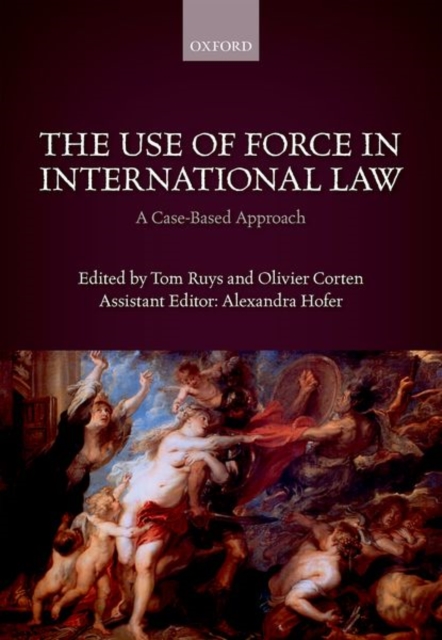 The Use of Force in International Law : A Case-Based Approach, Hardback Book
