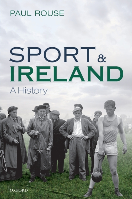Sport and Ireland : A History, Paperback / softback Book