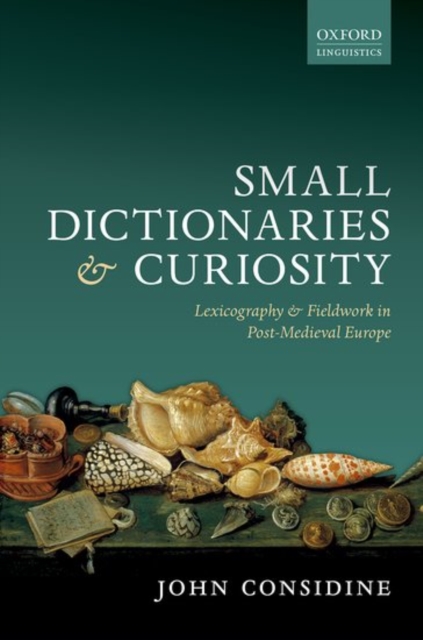 Small Dictionaries and Curiosity : Lexicography and Fieldwork in Post-Medieval Europe, Hardback Book