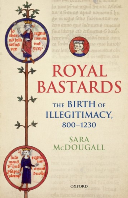 Royal Bastards : The Birth of Illegitimacy, 800-1230, Hardback Book