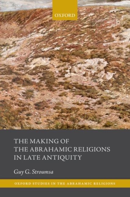 The Making of the Abrahamic Religions in Late Antiquity, Paperback / softback Book