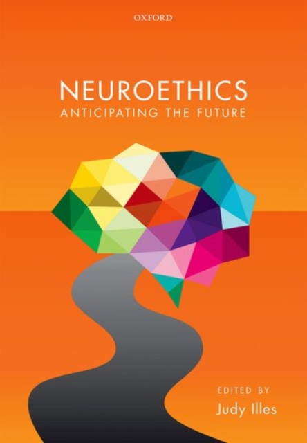 Neuroethics : Anticipating the future, Hardback Book