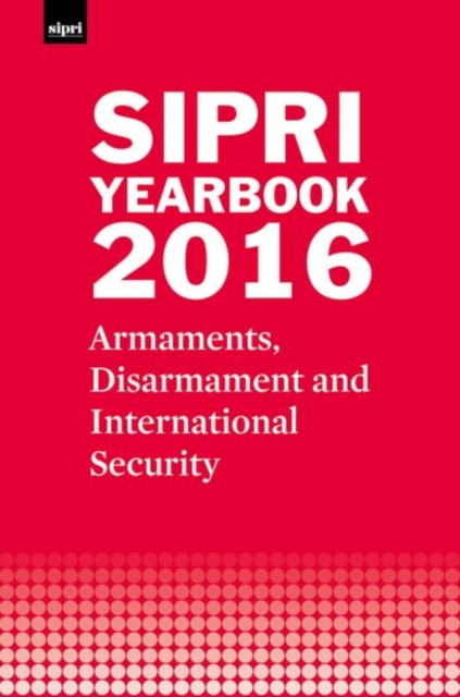 SIPRI Yearbook 2016 : Armaments, Disarmament and International Security, Hardback Book