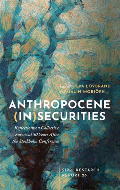 Anthropocene (In)securities : Reflections on Collective Survival 50 Years After the Stockholm Conference, Hardback Book