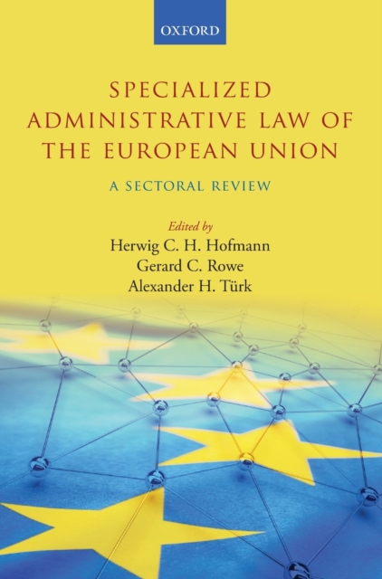 Specialized Administrative Law of the European Union : A Sectoral Review, Hardback Book