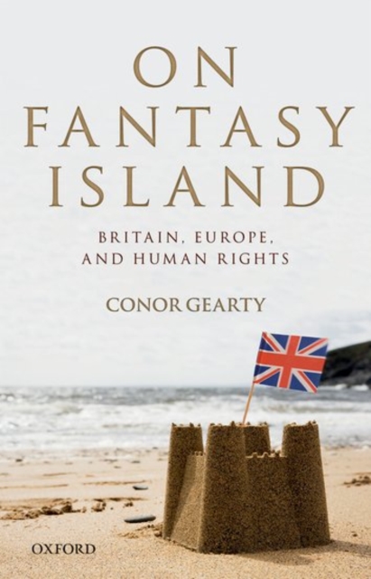 On Fantasy Island : Britain, Europe, and Human Rights, Hardback Book