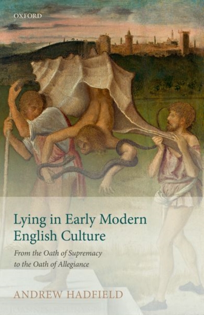 Lying in Early Modern English Culture : From the Oath of Supremacy to the Oath of Allegiance,  Book