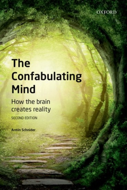 The Confabulating Mind : How the Brain Creates Reality, Paperback / softback Book