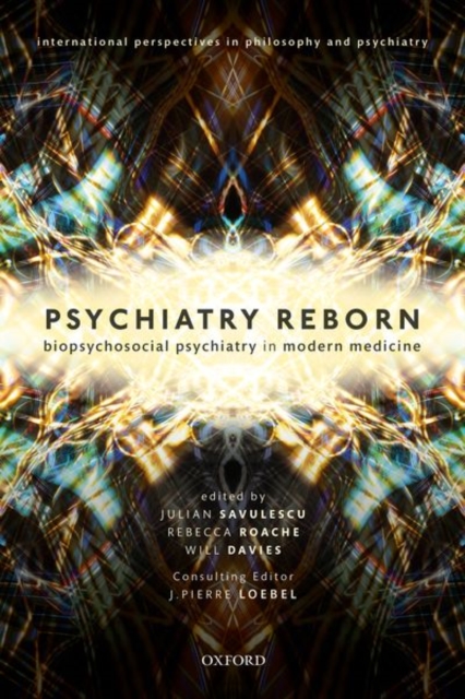 Psychiatry Reborn: Biopsychosocial psychiatry in modern medicine, Paperback / softback Book