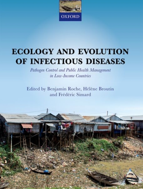 Ecology and Evolution of Infectious Diseases : Pathogen Control and Public Health Management in Low-Income Countries, Paperback / softback Book