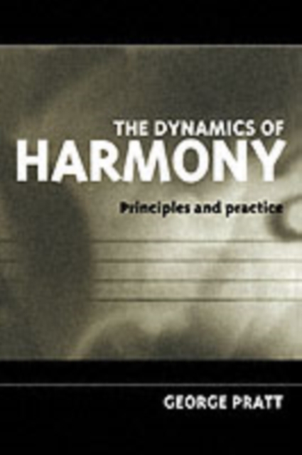 The Dynamics of Harmony : Principles and Practice, Paperback / softback Book