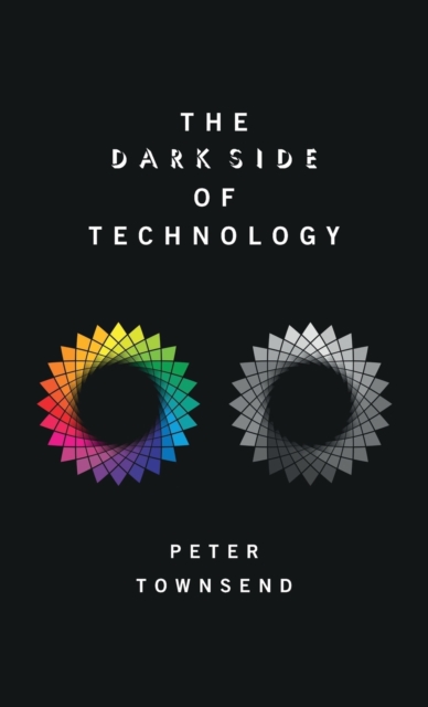 The Dark Side of Technology, Hardback Book