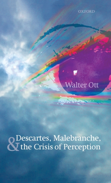 Descartes, Malebranche, and the Crisis of Perception, Hardback Book