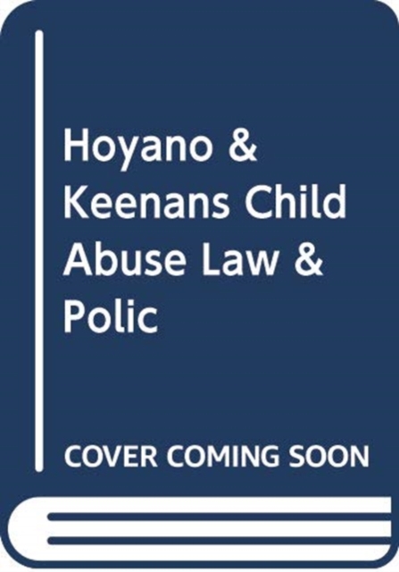 HOYANO KEENANS CHILD ABUSE LAW & POLICY, Hardback Book