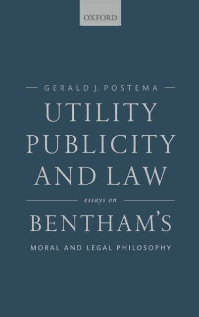 Utility, Publicity, and Law : Essays on Bentham's Moral and Legal Philosophy, Hardback Book