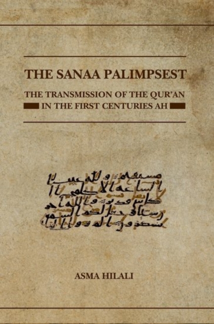 The Sanaa Palimpsest : The Transmission of the Qur'an in the First Centuries AH, Hardback Book