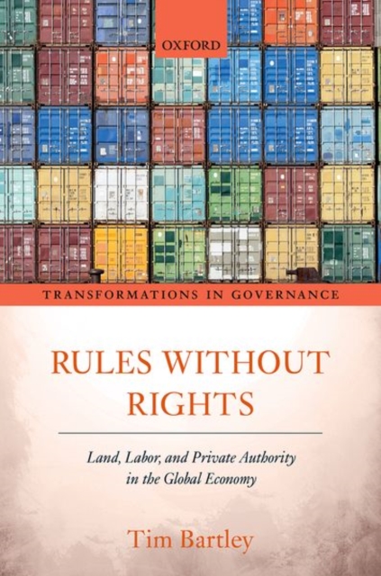 Rules without Rights : Land, Labor, and Private Authority in the Global Economy, Hardback Book