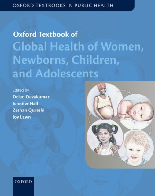 Oxford Textbook of Global Health of Women, Newborns, Children, and Adolescents, Paperback / softback Book