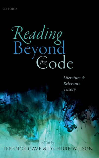 Reading Beyond the Code : Literature and Relevance Theory, Hardback Book