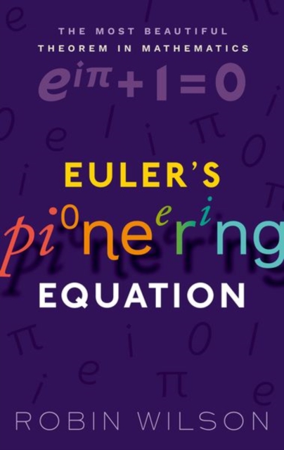 Euler's Pioneering Equation : The most beautiful theorem in mathematics, Hardback Book