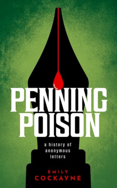 Penning Poison : A history of anonymous letters, Hardback Book