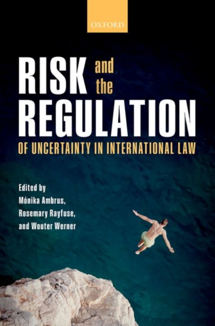 Risk and the Regulation of Uncertainty in International Law, Hardback Book