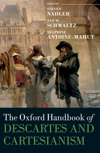 The Oxford Handbook of Descartes and Cartesianism, Hardback Book