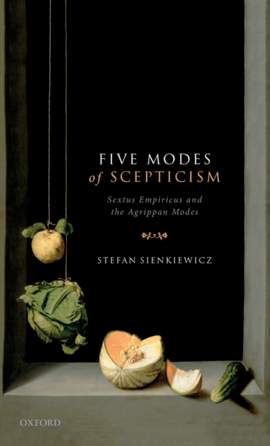 Five Modes of Scepticism : Sextus Empiricus and the Agrippan Modes, Hardback Book