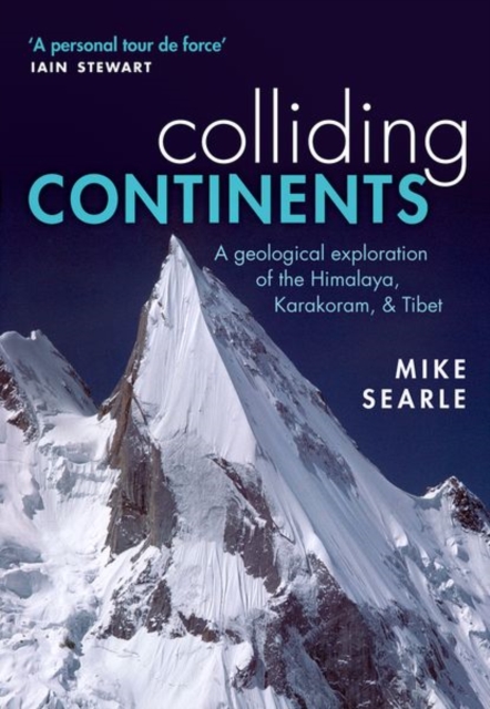 Colliding Continents : A geological exploration of the Himalaya, Karakoram, and Tibet, Paperback / softback Book