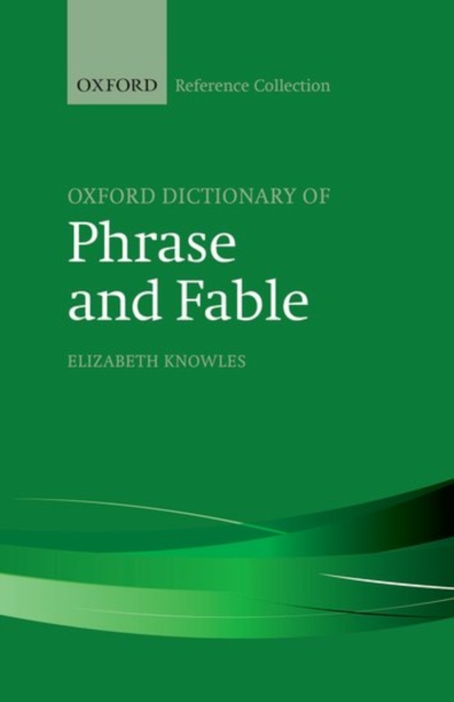 The Oxford Dictionary of Phrase and Fable, Hardback Book