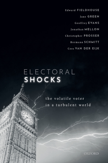 Electoral Shocks : The Volatile Voter in a Turbulent World, Paperback / softback Book