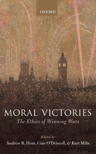 Moral Victories : The Ethics of Winning Wars, Hardback Book