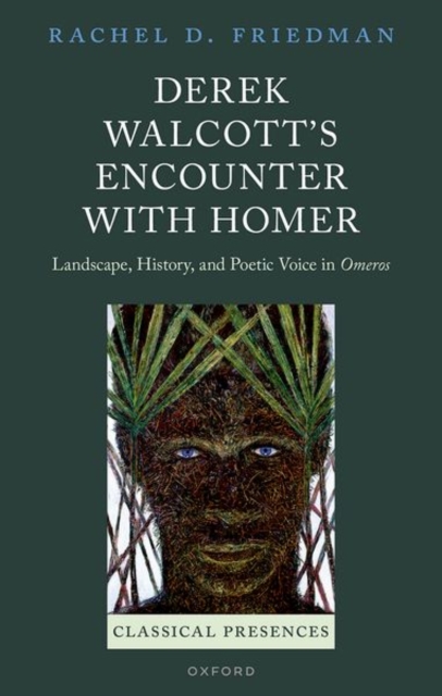 Derek Walcott's Encounter with Homer : Landscape, History, and Poetic Voice in Omeros, Hardback Book