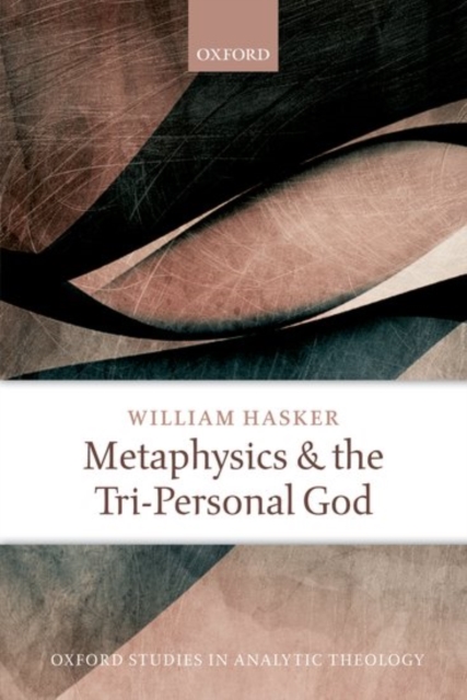 Metaphysics and the Tri-Personal God, Paperback / softback Book