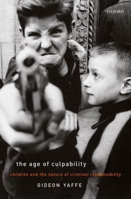 The Age of Culpability : Children and the Nature of Criminal Responsibility, Hardback Book