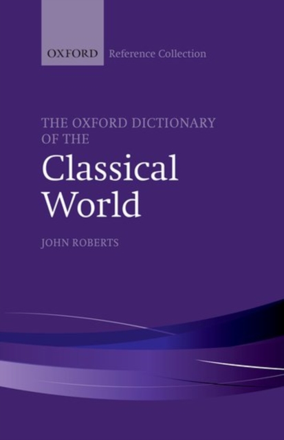 The Oxford Dictionary of the Classical World, Hardback Book