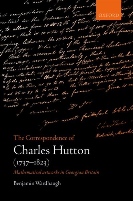 The Correspondence of Charles Hutton : Mathematical Networks in Georgian Britain, Hardback Book