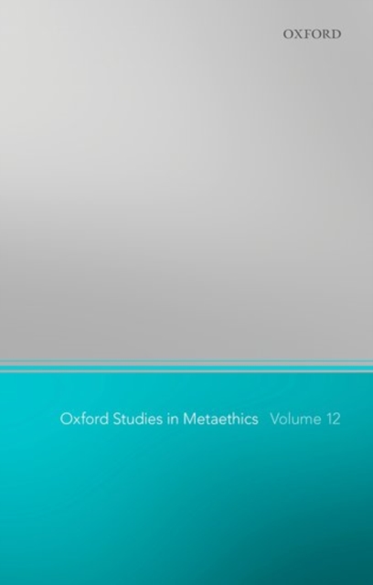 Oxford Studies in Metaethics 12, Hardback Book
