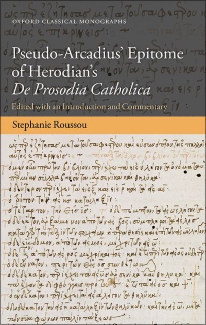 Pseudo-Arcadius' Epitome of Herodian's De Prosodia Catholica : Edited with an Introduction and Commentary, Hardback Book