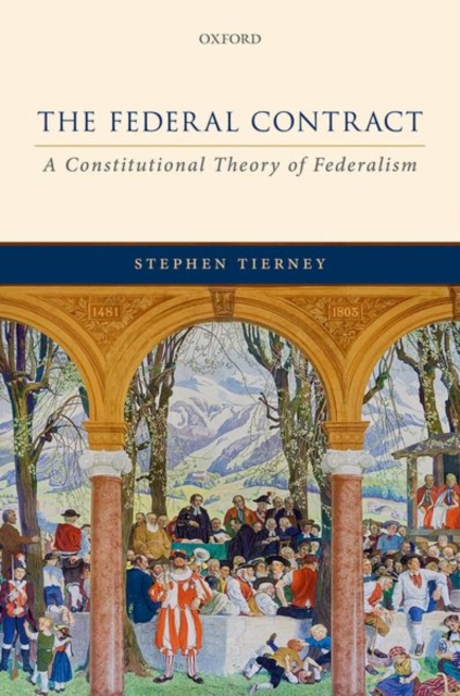 The Federal Contract : A Constitutional Theory of Federalism, Hardback Book