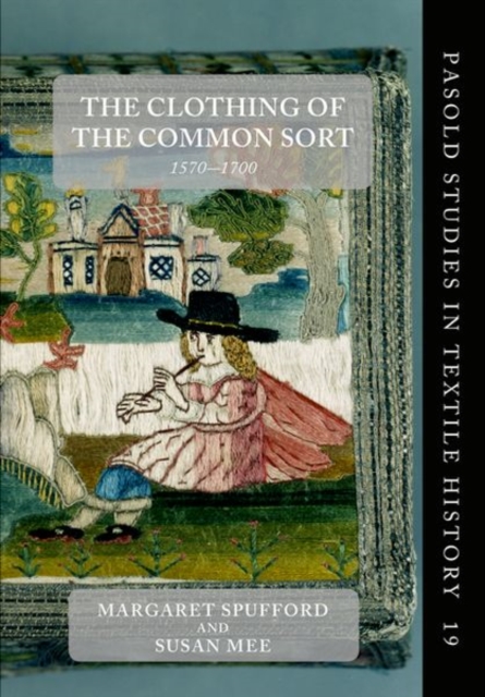 The Clothing of the Common Sort, 1570-1700, Hardback Book