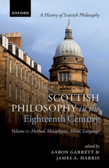 Scottish Philosophy in the Eighteenth Century, Volume II : Method, Metaphysics, Mind, Language, Hardback Book