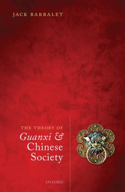 The Theory of Guanxi and Chinese Society, Hardback Book