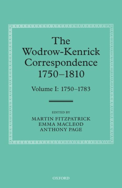 The Wodrow-Kenrick Correspondence 1750-1810 : Volume I: 1750-1783, Hardback Book