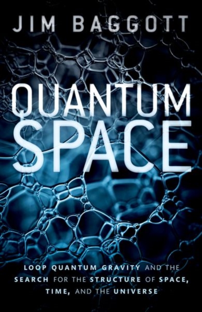 Quantum Space : Loop Quantum Gravity and the Search for the Structure of Space, Time, and the Universe, Hardback Book