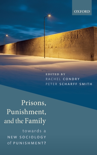 Prisons, Punishment, and the Family : Towards a New Sociology of Punishment?, Hardback Book