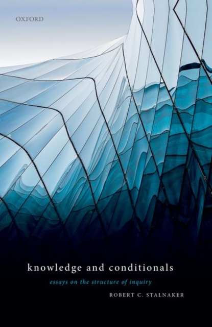Knowledge and Conditionals : Essays on the Structure of Inquiry, Hardback Book