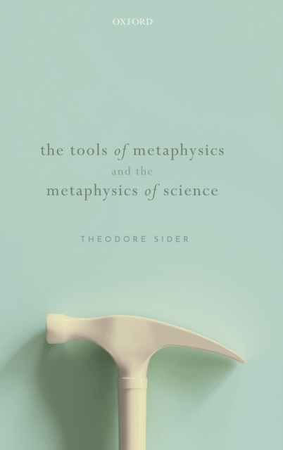 The Tools of Metaphysics and the Metaphysics of Science, Hardback Book